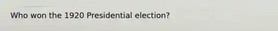 Who won the 1920 Presidential election?