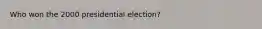 Who won the 2000 presidential election?