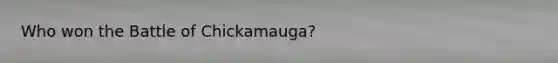 Who won the Battle of Chickamauga?