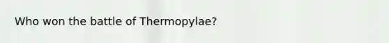 Who won the battle of Thermopylae?