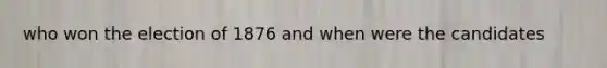 who won the election of 1876 and when were the candidates