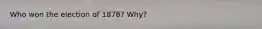 Who won the election of 1876? Why?