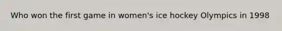 Who won the first game in women's ice hockey Olympics in 1998