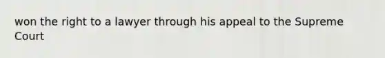 won the right to a lawyer through his appeal to the Supreme Court