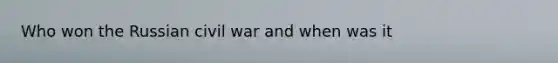 Who won the Russian civil war and when was it