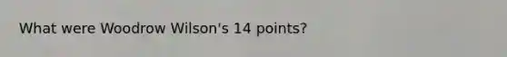 What were Woodrow Wilson's 14 points?