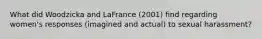 What did Woodzicka and LaFrance (2001) find regarding women's responses (imagined and actual) to sexual harassment?