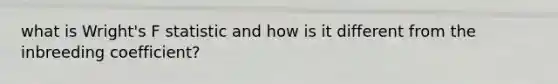 what is Wright's F statistic and how is it different from the inbreeding coefficient?