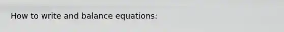 How to write and balance equations: