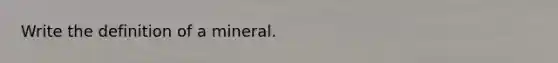 Write the definition of a mineral.