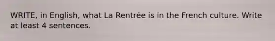 WRITE, in English, what La Rentrée is in the French culture. Write at least 4 sentences.