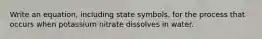 Write an equation, including state symbols, for the process that occurs when potassium nitrate dissolves in water.