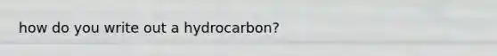 how do you write out a hydrocarbon?