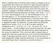 Write a method named minGap that accepts an integer array as a parameter and returns the minimum 'gap' between adjacent values in the array. The gap between two adjacent values in a array is defined as the second value minus the first value. For example, suppose a variable called array is an array of integers that stores the following sequence of values. int[] array = (1, 3, 6, 7, 12); The first gap is 2 (3 - 1), the second gap is 3 (6 - 3), the third gap is 1 (7 - 6) and the fourth gap is 5 (12 - 7). Thus, the call of minGap(array) should return 1 because that is the smallest gap in the array. Notice that the minimum gap could be a negative number. For example, if array stores the following sequence of values: (3, 5, 11, 4, 8) The gaps would be computed as 2 (5 - 3), 6 (11 - 5), -7 (4 - 11), and 4 (8 - 4). Of these values, -7 is the smallest, so it would be returned. This gap information can be helpful for determining other properties of the array. For example, if the minimum gap is greater than or equal to 0, then you know the array is in sorted (nondecreasing) order. If the gap is greater than 0, then you know the array is both sorted and unique (strictly increasing). If you are passed an array with fewer than 2 elements, you should return 0.