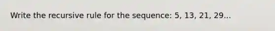 Write the recursive rule for the sequence: 5, 13, 21, 29...