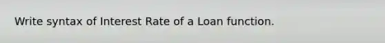 Write syntax of Interest Rate of a Loan function.