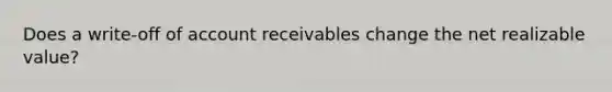 Does a write-off of account receivables change the net realizable value?