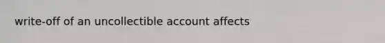 write-off of an uncollectible account affects