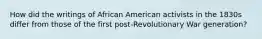 How did the writings of African American activists in the 1830s differ from those of the first post-Revolutionary War generation?