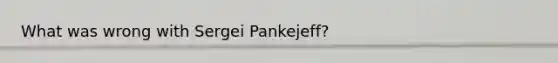 What was wrong with Sergei Pankejeff?