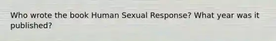 Who wrote the book Human Sexual Response? What year was it published?