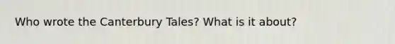 Who wrote the Canterbury Tales? What is it about?