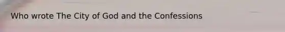 Who wrote The City of God and the Confessions