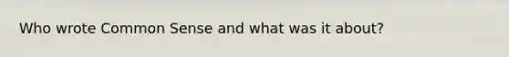 Who wrote Common Sense and what was it about?