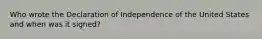 Who wrote the Declaration of Independence of the United States and when was it signed?