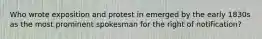 Who wrote exposition and protest in emerged by the early 1830s as the most prominent spokesman for the right of notification?