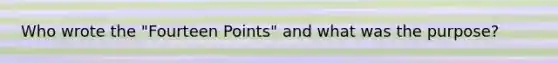 Who wrote the "Fourteen Points" and what was the purpose?