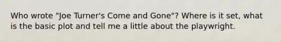 Who wrote "Joe Turner's Come and Gone"? Where is it set, what is the basic plot and tell me a little about the playwright.