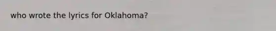 who wrote the lyrics for Oklahoma?