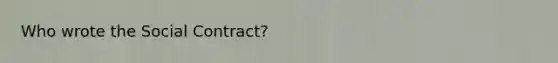 Who wrote the Social Contract?