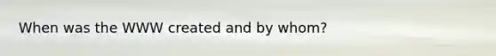 When was the WWW created and by whom?