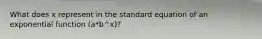 What does x represent in the standard equation of an exponential function (a*b^x)?