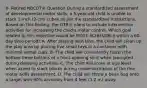 X- Retired NBCOT® Question During a standardized assessment of developmental motor skills, a 5-year-old child is unable to stack 1-inch (2-cm) cubes as per the standardized instructions. Based on this finding, the OTR® plans to include intervention activities for increasing the child's motor control. Which goal related to this objective would be MOST ACHIEVABLE within a 60-day time period? A. After playing with toys, the child will clean up the play area by placing five small toys in a container with minimal verbal cues. B. The child will consistently fasten the bottom three buttons of a front-opening shirt when prompted during dressing activities. C. The child will score at age level when asked to stack blocks during readministration of the fine motor skills assessment. D. The child will throw a bean bag onto a target with 90% accuracy from 4 feet (1.2 m) away.