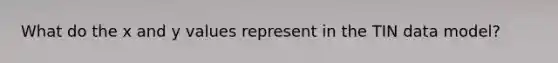 What do the x and y values represent in the TIN data model?