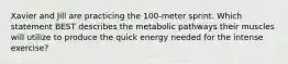 Xavier and Jill are practicing the 100-meter sprint. Which statement BEST describes the metabolic pathways their muscles will utilize to produce the quick energy needed for the intense exercise?