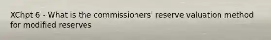 XChpt 6 - What is the commissioners' reserve valuation method for modified reserves