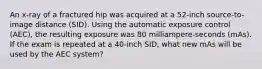 An x-ray of a fractured hip was acquired at a 52-inch source-to-image distance (SID). Using the automatic exposure control (AEC), the resulting exposure was 80 milliampere-seconds (mAs). If the exam is repeated at a 40-inch SID, what new mAs will be used by the AEC system?