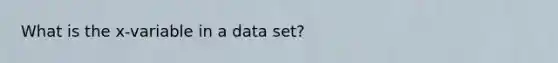 What is the x-variable in a data set?