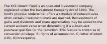 The XYZ Growth Fund is an open-end investment company registered under the Investment Company Act of 1940. The fund's principal underwriter offers a schedule of reduced sales when certain investment levels are reached. Reinvestment of gains and dividends and share appreciation may be added to the current account value when determining if a subsequent purchase qualifies for the reduction. This feature is known as A) conversion privilege. B) rights of accumulation. C) letter of intent (LOI). D) breakpoints.