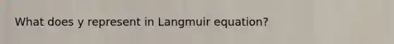 What does y represent in Langmuir equation?