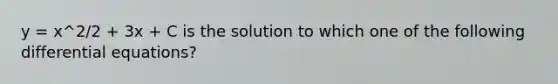 y = x^2/2 + 3x + C is the solution to which one of the following differential equations?