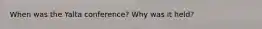 When was the Yalta conference? Why was it held?