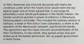 At Yalta, Roosevelt and Churchill discussed with Stalin the conditions under which the Soviet Union would enter the war against Japan and all three agreed that, in exchange for potentially crucial Soviet participation in the Pacific theater, the Soviets would be granted a sphere of influence in Manchuria following Japan's surrender. This included the southern portion of Sakhalin, a lease at Port Arthur (now Lüshunkou), a share in the operation of the Manchurian railroads, and the Kurile Islands. This agreement was the major concrete accomplishment of the Yalta Conference. In one month, they spread across Asia and ended up at the Korean penninsula. Set up puppet government in North Korea.