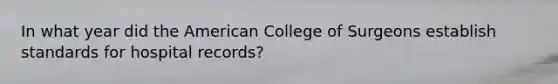 In what year did the American College of Surgeons establish standards for hospital records?