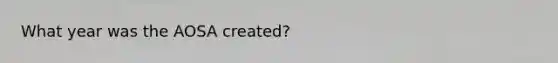 What year was the AOSA created?