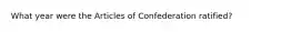 What year were the Articles of Confederation ratified?